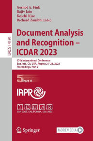 Title: Document Analysis and Recognition - ICDAR 2023: 17th International Conference, San José, CA, USA, August 21-26, 2023, Proceedings, Part V, Author: Gernot A. Fink