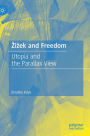 Zizek and Freedom: Utopia and the Parallax View