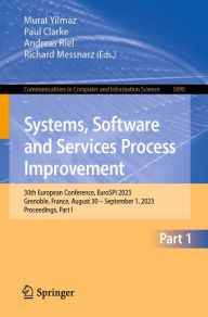 Title: Systems, Software and Services Process Improvement: 30th European Conference, EuroSPI 2023, Grenoble, France, August 30 - September 1, 2023, Proceedings, Part I, Author: Murat Yilmaz