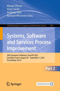 Title: Systems, Software and Services Process Improvement: 30th European Conference, EuroSPI 2023, Grenoble, France, August 30 - September 1, 2023, Proceedings, Part II, Author: Murat Yilmaz