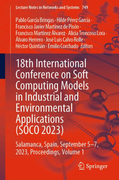 18th International Conference on Soft Computing Models in Industrial and Environmental Applications (SOCO 2023): Salamanca, Spain, September 5-7, 2023, Proceedings, Volume 1