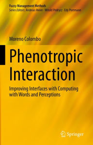 Title: Phenotropic Interaction: Improving Interfaces with Computing with Words and Perceptions, Author: Moreno Colombo