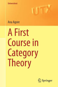 Title: A First Course in Category Theory, Author: Ana Agore