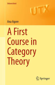 Title: A First Course in Category Theory, Author: Ana Agore