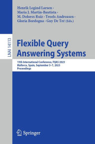 Title: Flexible Query Answering Systems: 15th International Conference, FQAS 2023, Mallorca, Spain, September 5-7, 2023, Proceedings, Author: Henrik Legind Larsen