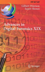 Title: Advances in Digital Forensics XIX: 19th IFIP WG 11.9 International Conference, ICDF 2023, Arlington, Virginia, USA, January 30-31, 2023, Revised Selected Papers, Author: Gilbert Peterson