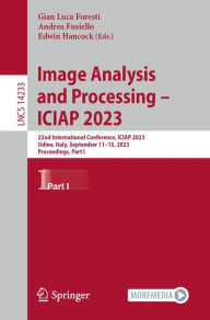 Title: Image Analysis and Processing - ICIAP 2023: 22nd International Conference, ICIAP 2023, Udine, Italy, September 11-15, 2023, Proceedings, Part I, Author: Gian Luca Foresti