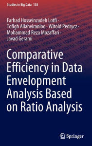 Title: Comparative Efficiency in Data Envelopment Analysis Based on Ratio Analysis, Author: Farhad Hosseinzadeh Lotfi
