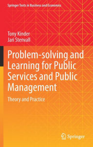 Title: Problem-solving and Learning for Public Services and Public Management: Theory and Practice, Author: Tony Kinder