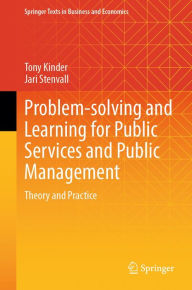 Title: Problem-solving and Learning for Public Services and Public Management: Theory and Practice, Author: Tony Kinder