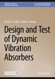 Title: Design and Test of Dynamic Vibration Absorbers, Author: Steven F. Griffin