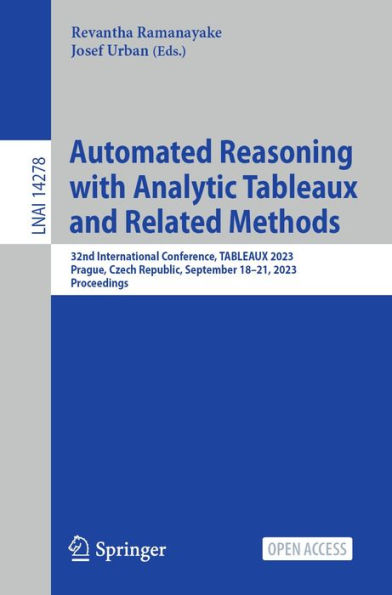 Automated Reasoning with Analytic Tableaux and Related Methods: 32nd International Conference, TABLEAUX 2023, Prague, Czech Republic, September 18-21, 2023, Proceedings