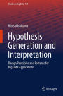 Hypothesis Generation and Interpretation: Design Principles and Patterns for Big Data Applications