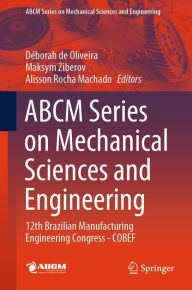 Title: ABCM Series on Mechanical Sciences and Engineering: 12th Brazilian Manufacturing Engineering Congress - COBEF, Author: Dïborah de Oliveira