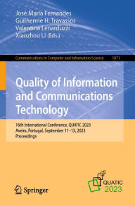 Title: Quality of Information and Communications Technology: 16th International Conference, QUATIC 2023, Aveiro, Portugal, September 11-13, 2023, Proceedings, Author: José Maria Fernandes