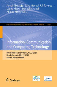 Title: Information, Communication and Computing Technology: 8th International Conference, ICICCT 2023, New Delhi, India, May 27, 2023, Revised Selected Papers, Author: Jemal Abawajy