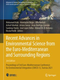Title: Recent Advances in Environmental Science from the Euro-Mediterranean and Surrounding Regions (3rd Edition): Proceedings of 3rd Euro-Mediterranean Conference for Environmental Integration (EMCEI-3), Tunisia 2021, Author: Mohamed Ksibi