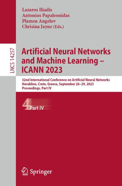 Artificial Neural Networks and Machine Learning - ICANN 2023: 32nd International Conference on Artificial Neural Networks, Heraklion, Crete, Greece, September 26-29, 2023, Proceedings, Part IV