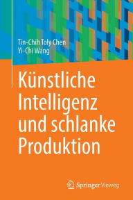 Title: Künstliche Intelligenz und schlanke Produktion, Author: Tin-Chih Toly Chen