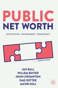 Title: Public Net Worth: Accounting - Government - Democracy, Author: Ian Ball
