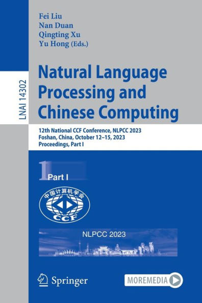 Natural Language Processing and Chinese Computing: 12th National CCF Conference, NLPCC 2023, Foshan, China, October 12-15, 2023, Proceedings, Part I