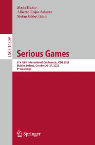 Title: Serious Games: 9th Joint International Conference, JCSG 2023, Dublin, Ireland, October 26-27, 2023, Proceedings, Author: Mads Haahr