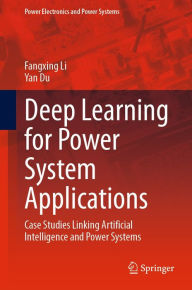 Title: Deep Learning for Power System Applications: Case Studies Linking Artificial Intelligence and Power Systems, Author: Fangxing Li