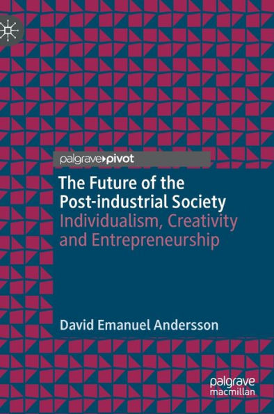 The Future of the Post-industrial Society: Individualism, Creativity and Entrepreneurship