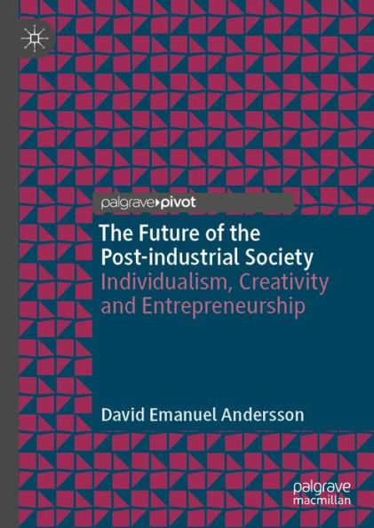 The Future of the Post-industrial Society: Individualism, Creativity and Entrepreneurship