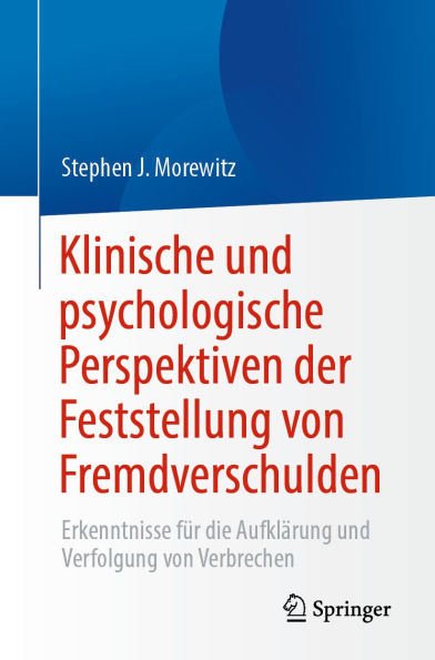 Klinische und psychologische Perspektiven der Feststellung von Fremdverschulden: Erkenntnisse für die Aufklärung und Verfolgung von Verbrechen