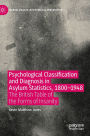 Psychological Classification and Diagnosis in Asylum Statistics, 1800 - 1948: The British Table of the Forms of Insanity