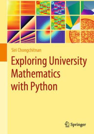 Title: Exploring University Mathematics with Python, Author: Siri Chongchitnan