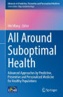 All Around Suboptimal Health: Advanced Approaches by Predictive, Preventive and Personalised Medicine for Healthy Populations