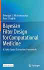 Bayesian Filter Design for Computational Medicine: A State-Space Estimation Framework