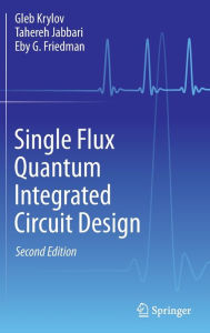 Title: Single Flux Quantum Integrated Circuit Design, Author: Gleb Krylov