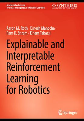 Explainable and Interpretable Reinforcement Learning for Robotics