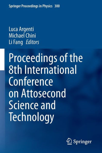 Proceedings of the 8th International Conference on Attosecond Science and Technology