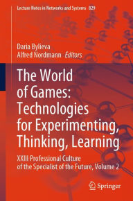 Title: The World of Games: Technologies for Experimenting, Thinking, Learning: XXIII Professional Culture of the Specialist of the Future, Volume 2, Author: Daria Bylieva