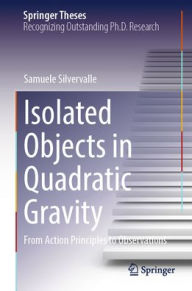 Title: Isolated Objects in Quadratic Gravity: From Action Principles to Observations, Author: Samuele Silvervalle