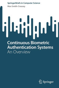 Title: Continuous Biometric Authentication Systems: An Overview, Author: Max Smith-Creasey