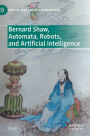 Bernard Shaw, Automata, Robots, and Artificial Intelligence