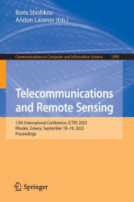 Title: Telecommunications and Remote Sensing: 12th International Conference, ICTRS 2023, Rhodes, Greece, September 18-19, 2023, Proceedings, Author: Boris Shishkov