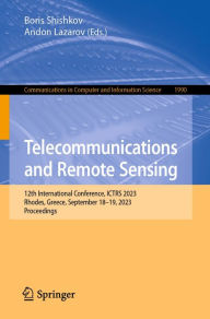 Title: Telecommunications and Remote Sensing: 12th International Conference, ICTRS 2023, Rhodes, Greece, September 18-19, 2023, Proceedings, Author: Boris Shishkov