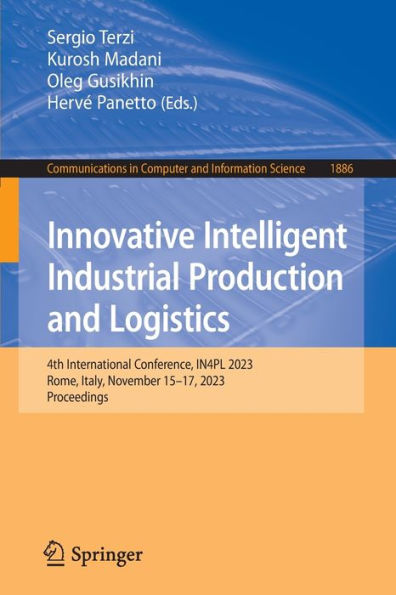 Innovative Intelligent Industrial Production and Logistics: 4th International Conference, IN4PL 2023, Rome, Italy, November 15-17, 2023, Proceedings