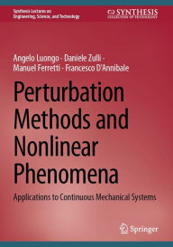 Title: Perturbation Methods and Nonlinear Phenomena: Applications to Continuous Mechanical Systems, Author: Angelo Luongo