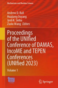 Title: Proceedings of the UNIfied Conference of DAMAS, IncoME and TEPEN Conferences (UNIfied 2023): Volume 1, Author: Andrew D. Ball