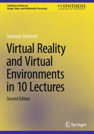 Title: Virtual Reality and Virtual Environments in 10 Lectures, Author: Stanislav Stankovic