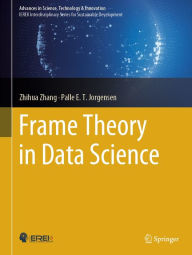 Title: Frame Theory in Data Science, Author: Zhihua Zhang