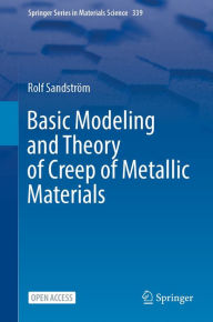 Title: Basic Modeling and Theory of Creep of Metallic Materials, Author: Rolf Sandström