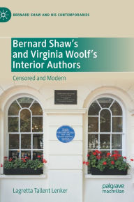 Title: Bernard Shaw's and Virginia Woolf's Interior Authors: Censored and Modern, Author: Lagretta Tallent Lenker